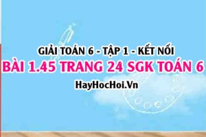 Giải bài 1.45 trang 24 Toán 6 Tập 1 SGK Kết nối tri thức